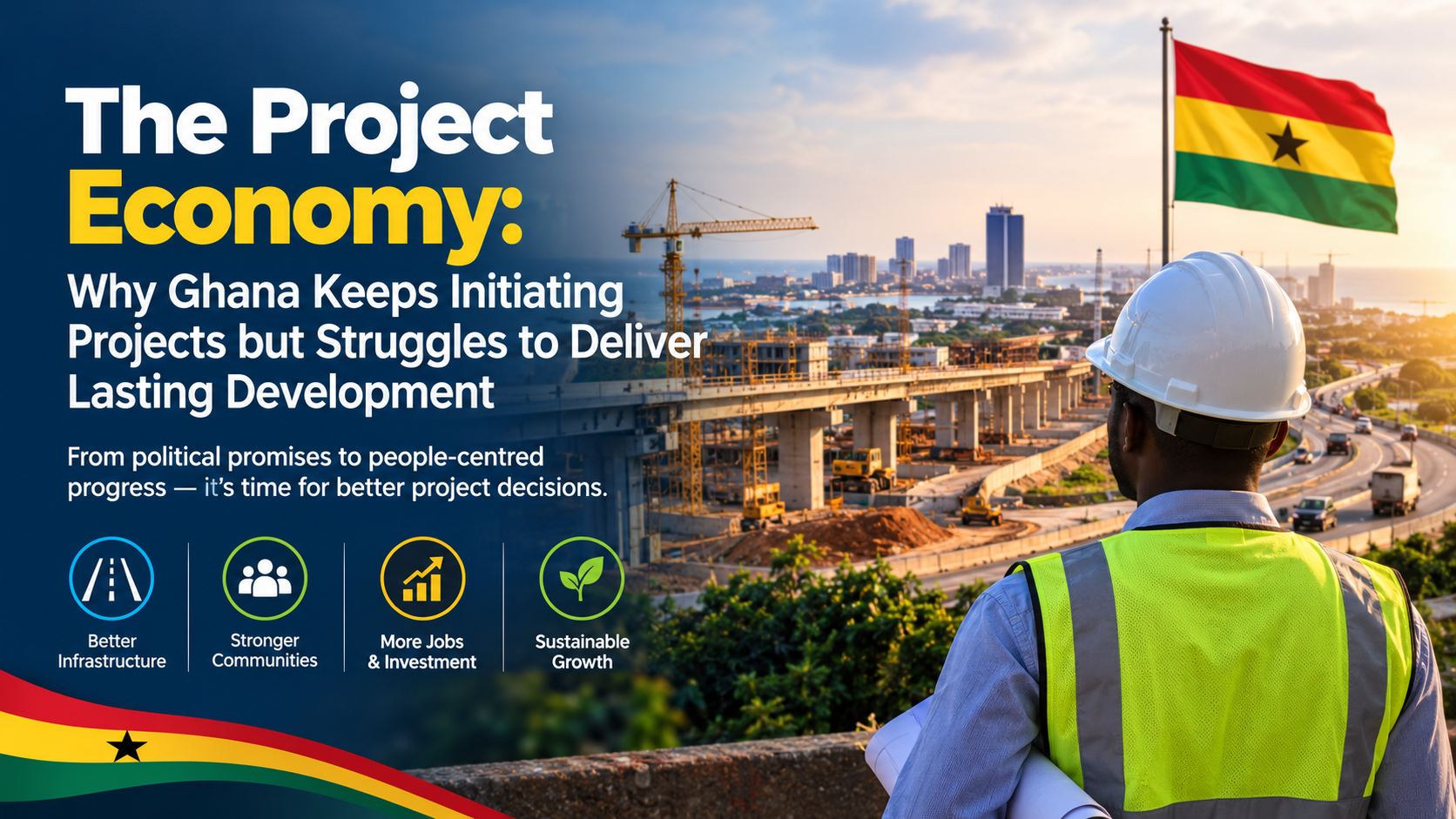 The Project Economy: Why Ghana Keeps Initiating Projects but Struggles to Deliver Lasting Development